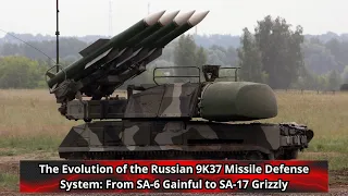 The Evolution of the Russian 9K37 Missile Defense System From SA 6 Gainful to SA 17 Grizzly