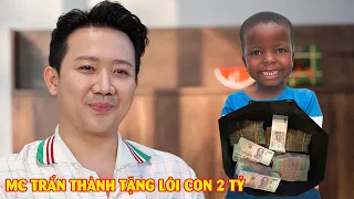 MC Trấn Thành tặng bé Lôi Con 2 tỷ đồng quá xúc động