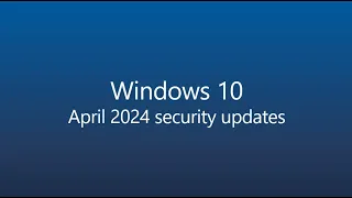 [KB5036892] Windows 10 PATCH TUESDAY UPDATE - April 2024!