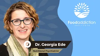 Georgia Ede | Psychiatrist Uses Dietary Strategies for Psychiatric Conditions