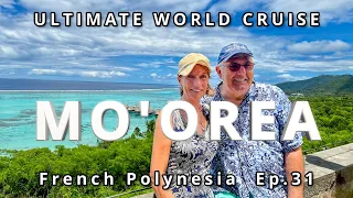 Mo'orea's Majestic Beauty / Ultimate World Cruise / Ep.31 | BZ Travel