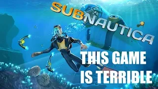 Subnautica Is Actually Terrible