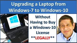 UPGRADING a LAPTOP from WINDOWS-7 to WINDOWS-10 –NO NEW LICENSE NEEDED - LEGALLY
