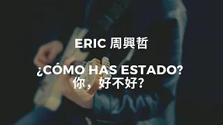 🎵 Eric Chou - ¿Cómo has estado? [ES/CH/Pinyin]