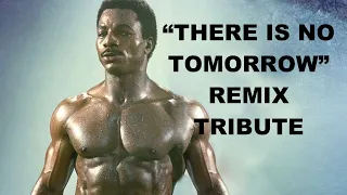 "THERE IS NO TOMORROW" REMIX (Carl Weathers Tribute)