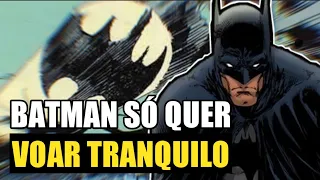 BATMAN SÓ QUER VOAR