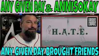 ANY GIVEN DAY & ANNISOKAY - H.A.T.E. | OLDSKULENERD REACTION