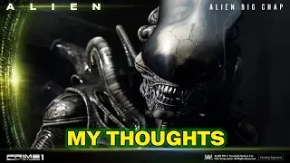 PRIME ONE STUDIOS ALIEN BIG CHAP STATUE. MY THOUGHTS