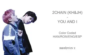 [몬채널][C] 2CHAIN (KH&JH) - YOU AND I (Color Coded Han/Rom/Eng/Esp Lyrics)