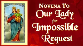 MIRACULOUS NOVENA TO OUR LADY FOR IMPOSSIBLE REQUESTS