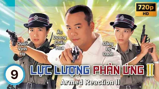 TVB Lực Lượng Phản Ứng II tập 9/32 | tiếng Việt | Âu Dương Chấn Hoa, Quan Vịnh Hà | TVB 2000