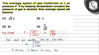 The average speed of gas molecules is ( v ) at pressure ( P ). ...