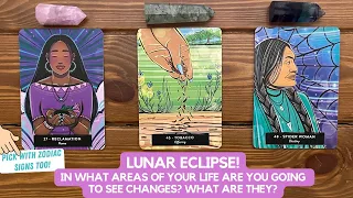 [Lunar Eclipse] In What Areas of Your Life Are You Going to See Changes? And What Are They?