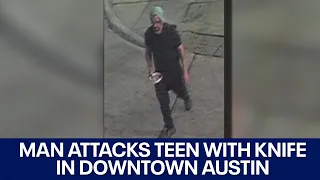 Police searching for man who attacked teen with knife in downtown Austin | FOX 7 Austin
