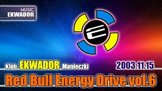 Ekwador Manieczki  - 2003.11.15 Red Bull Energy Drive vol.6 @Dj Kris