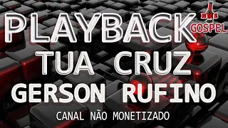 Tua  Cruz ' Gerson Rufino ' Playback ' Karaokê #cruz