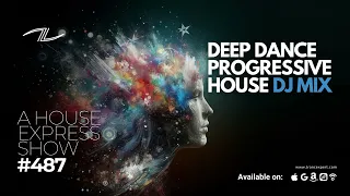 Deep Dance Progressive House DJ Mix - A House Express Show #488