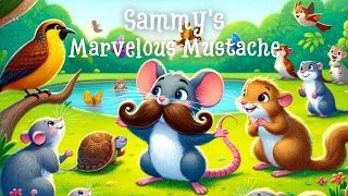 Sammy's Marvelous Mustache | Bedtime Stories for Babies and Toddlers