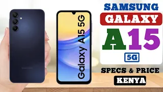 Samsung Galaxy A15 5G Full Specs, Features and Price in Kenya