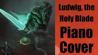 Ludwig, the Holy Blade - Piano Cover