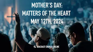 Seacoast Church Online Service - May 12th, 2024