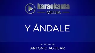 Karaokanta - Antonio Aguilar - Y ándale