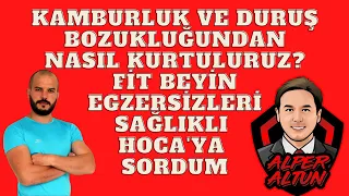 Dik Duruş Egzersizleri ile Kamburluğu Nasıl Yeneriz ? Beynimiz ve Bedenimiz için Hareketin Önemi