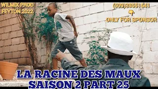 LA RACINE DES MAUX SAISON 2 PART 25. WILMIX PROD FEYTON 2022