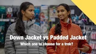 Down Jacket vs Padded Jacket - What's better for trekkers?