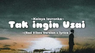 Tak ingin Usai~keisya levronka (Sadvibes version+Lyrics) Viral tiktok