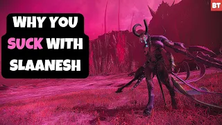 Why You SUCK with Slaanesh