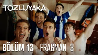 Tozluyaka 13. Bölüm 3. Fragmanı