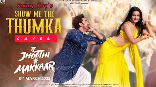 Show Me The Thumka song cover - Sunny Roy | Shaswat S, Sunidhi C || Tu Jhoothi Main Makkaar #reprise