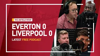 Everton 0 Liverpool 0 | The Anfield Wrap