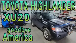 TOYOTA HIGHLANDER XU20  прощай американский свет