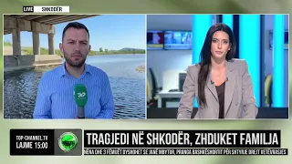 Top Channel/ Tragjedi në Shkodër/Nëna dhe tre fëmijët dyshohet se janë mbytur, pranga bashkëshortit