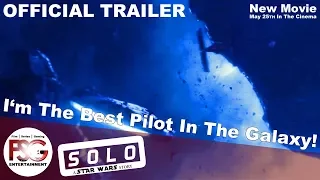 SOLO:A STAR WARS STORY - Official Trailer | I’m The Best Pilot In The Galaxy! | StarWars [ENG] [HD+]