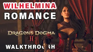 Wilhelmina ROMANCE Guide | Every Rose Has its Thorns Quest Walkthrough ► Dragon's Dogma 2