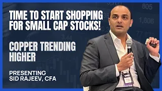 Time to Start Shopping for Small Cap Stocks | Copper Trending Higher | Our Favorite Copper Stock