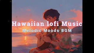 Hawaiian lofi Music - Background Music - 1 Hours of Music for Relaxing