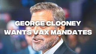 ‘Screw Your Independence, COVID-19 Vaccines Should Be Mandatory’ - George Clooney 2021