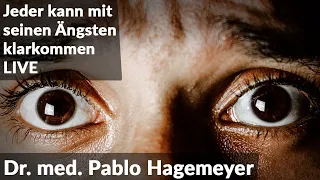 Jeder kann mit seinen Ängsten klarkommen | Dr. med. Pablo Hagemeyer | Live