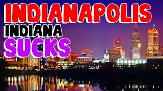 TOP 10 Reasons why INDIANAPOLIS, INDIANA is the WORST city in the US!