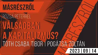 Válságát éli-e ma a kapitalizmus? | Tóth Csaba Tibor és Pogátsa Zoltán | Másrészről | 2023.09.14.