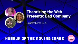 Theorizing the Web Presents: Bad Company