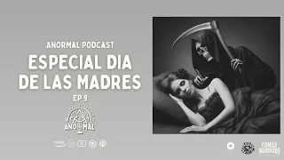 ESPECIAL DIA DE LAS MADRES: MI "AMIGA" ME ENTREGO A LA MUERTE | ANORMAL PODCAST EP 9