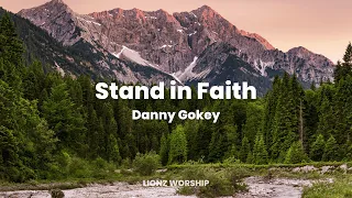 Stand in Faith - Danny Gokey (Lyric Video)