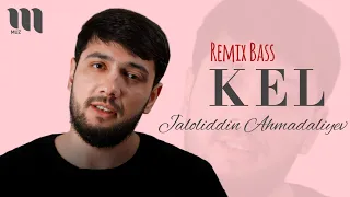 Jaloliddin Ahmadaliyev - Kel (Remix Bass Version) Moshinada eshitish uchun