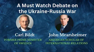 John Mearsheimer debates Russia-Ukraine War with Carl Bildt