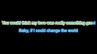 [KARAOKE] Change The World in the style of Eric Clapton